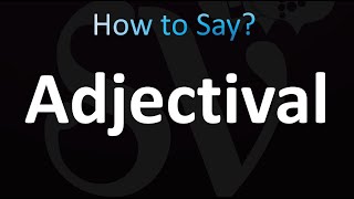 How to Pronounce Adjectival correctly [upl. by Lurie]