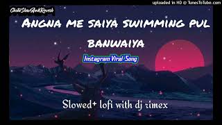 Agana me saiya swimming pool banavahih khesari lal yadav slowed reverb song lofi [upl. by Aicital]