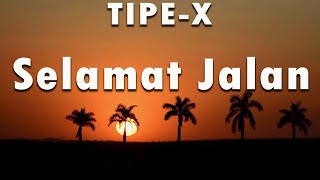 LIRIK VIDEO  TIPE X  SELAMAT JALAN [upl. by Ardnasak200]