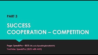 IELTS SPEAKING P3 Success  Cooperation  Competition [upl. by Aiyot]