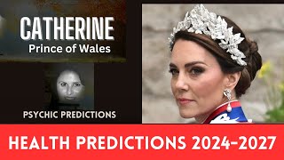 Catherine Princess of Wales  Health Predictions 2024  2027 [upl. by Hendrick59]