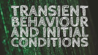 Transient behaviour and initial conditions  Basics [upl. by Anwahsak743]