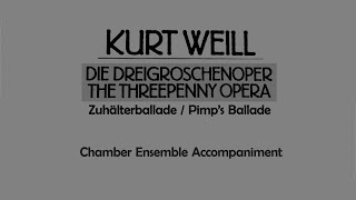 Kurt Weill  Zuhälterballade  Pimps Ballad Chamber Ensemble Accompaniment [upl. by Orel969]