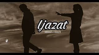 Ijazat  arijit singh song  ijazat lyrics  ijazat slowed and reverb  lofi song [upl. by Hudnut]