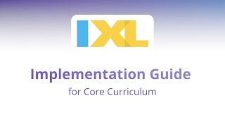 Implementation guide IXL for Supporting Core Curriculum [upl. by Rew]