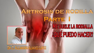 ARTROSIS DE LA RODILLA PARTE 1 [upl. by Kolk157]