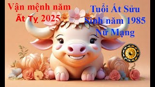 Tử vi Tuổi Ất Sửu 1985 Nữ mạng năm Ất Tỵ 2025 Sự nghiệp tài vận tình duyên và gia đạo [upl. by Rashidi]