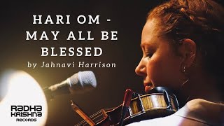 Hari Om  May All Be Blessed by Jahnavi Harrison Official Music Video [upl. by Zampino]