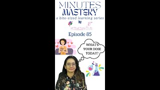 Minutes Mastery a bitesized learning series  Vol 1 Ep 85 DOSE  Rajavee Arora 3T gyan education [upl. by Llovera615]