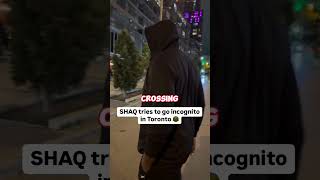 SHAQ goes INCOGNITO mode in Toronto SHAQ [upl. by Nolaf]