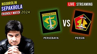 🔴 Ngobrolin Sepakbola PERSEBAYA vs PERSIK  Friendly Match 2024  BOLABOLI [upl. by Aissac]