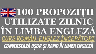 🇬🇧 100 DE PROPOZIȚII ÎN LIMBA ENGLEZĂ PE CARE LE VEI UTILIZA ZILNIC  ENGLEZA ÎNCEPĂTORI engleza [upl. by Antrim960]