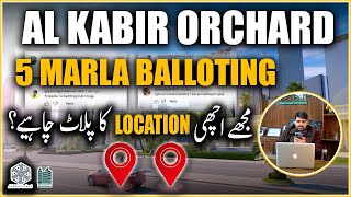 Al Kabir Orchard 5 Marla Balloting  How to Get Location Plot  QA Facts amp Guide By Mian Wahaj [upl. by Kareem]