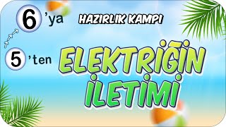 Elektriğin İletimi 📗 5ten 6ya Hazırlık Kampı 2024 [upl. by Dnomsed827]