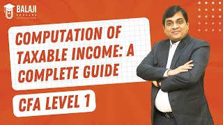 Computation of Taxable Income A Complete Guide  CFA Level 1  Taxation  Balaji Educare [upl. by Terri]