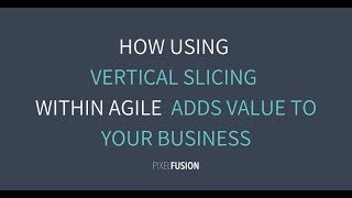 What is Vertical Slicing in Agile Methodology and Who Should Use it [upl. by Whipple]