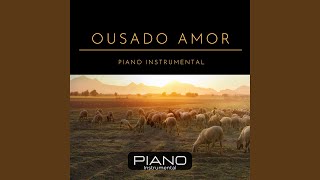 Ousado Amor Piano Instrumental [upl. by Strang601]