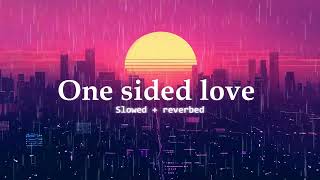 one sided love  slowed  reverb  music song lovesongs sadmusic breakupmashup music [upl. by Ahsiret]