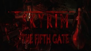 Skyrim Quest Mods  quotThe Fifth Gatequot [upl. by Scarito974]