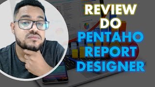 INTRODUÇÃO AO PENTAHO REPORT DESIGNER  GERAR RELATÓRIOS NUNCA FOI TÃO SIMPLES [upl. by Uriah]