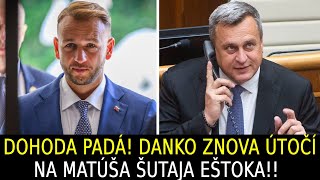 Dohoda padá Danko znova útočí na Šutaja Eštoka [upl. by Arahsal429]