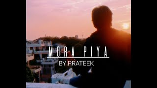 Mora Piya Mose Bolat Nahi cover by Prateek  Raajneeti  Ranbir Kapoor  Katrina Kaif [upl. by Divadleahcim697]