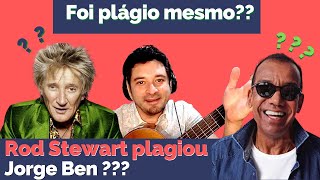 Rod Stewart plagiou Jorge Ben  O caso da Taj Mahal [upl. by Niahs]