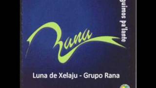 Luna de Xelaju  Grupo Rana [upl. by Loggins]