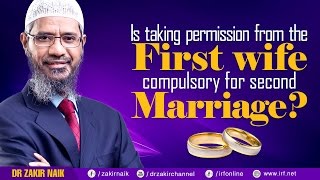 IS TAKING PERMISSION FROM THE FIRST WIFE COMPULSORY FOR SECOND MARRIAGE  DR ZAKIR NAIK [upl. by Eelrahs]