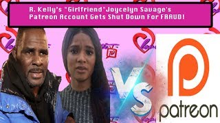 R Kelly’s quotGirlfriendquot Joycelyn Savages Patreon Account Gets Shut Down For FRAUD fullbreakdown [upl. by Sackville259]