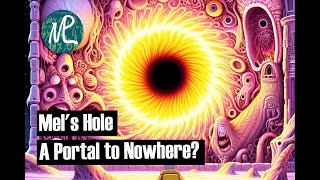 The Truth Behind Mel’s Hole and Other Bottomless Holes What Lies Beneath [upl. by Lalla174]