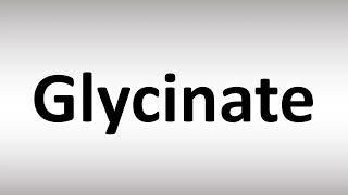 How to Pronounce Glycinate [upl. by Elspet258]