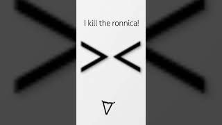 i kill the ronnica [upl. by Maudie]