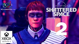 Starfield Shattered Space  Ep 2 I Promessi infranti  Gameplay Walkthrough No Commentary Ita [upl. by Odraner924]