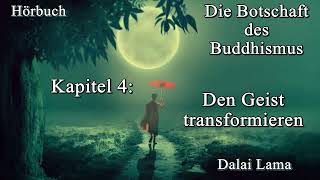 4 Den Geist transformieren  Die Botschaft des Buddhismus Hörbuch Dalai Lama [upl. by Cadmann]