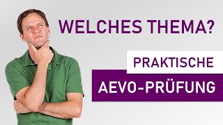 Welches Thema eignet sich für die praktische AEVOPrüfung [upl. by Vitkun117]