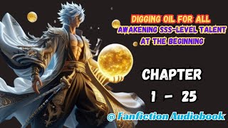 Digging Oil For All Awakening SssLevel Talent At The Beginning Chapter 1  25 [upl. by Eenwat]