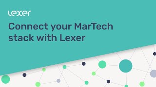 Connecting your MarTech stack with Lexer [upl. by Emya]