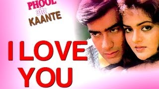 I Love You  Video Song  Phool Aur Kaante  Ajay Devgn amp Madhoo  Alisha Chinai amp Udit Narayan [upl. by Brinn]