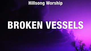 Hillsong Worship  Broken Vessels Lyrics Darlene Zschech Hillsong Worship Elevation Worship [upl. by Sonia]