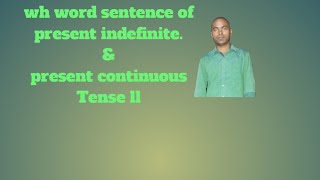 wh word sentence of present Tense present continuous tensel [upl. by Danica]