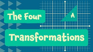 The Four Transformations In Maths [upl. by Galvan533]