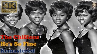 THE CHIFFONS  HES SO FINE  1963 Stereo Remastered Audio 4K Video With Lyrics [upl. by Amargo80]