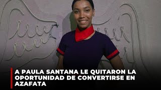 A Paula Santana le quitaron la oportunidad de convertirse en azafata [upl. by Nosiaj]