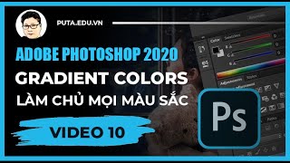 10 Photoshop 2020  Gradient Colors Làm chủ mọi màu sắc trong thiết kế [upl. by Annoyi]