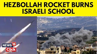 Israel Hezbollah War Latest Hezbollah Missile Hits An Emoty School In Israel  N18G  News18 [upl. by Eatnod447]