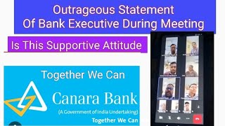 Outrageous Statement Of Canara Bank Executive Watch Video [upl. by Mattox894]