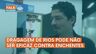 DRAGAGEM DOS RIOS PODE NÃO SER EFICAZ CONTRA ENCHENTES  FALA RIO GRANDE [upl. by Nairda]