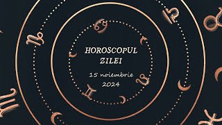 Horoscop Zilnic 15 NOIEMBRIE 2024  Află ce te Așteaptă Mâine [upl. by Annayr33]