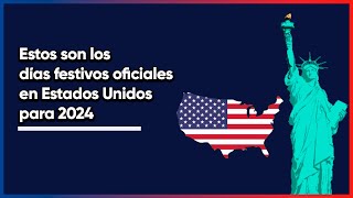 Estos son los días festivos oficiales 2024 en Estados Unidos calendario festejos y descansos [upl. by Elstan334]